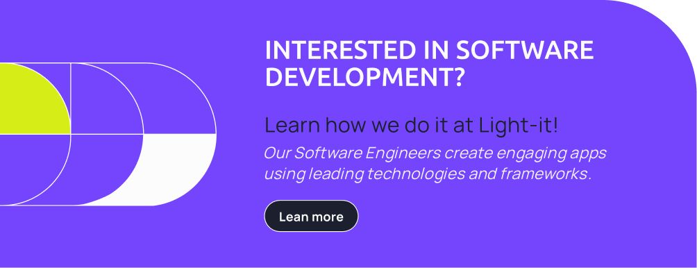 INTERESTED IN SOFTWARE DEVELOPMENT? Learn how we do it at Light-it