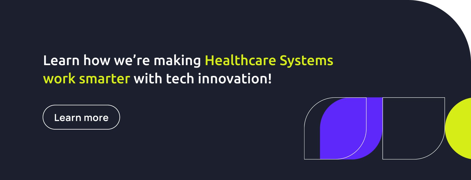 Learn how we're making Healthcare Systems work smarter with tech innovation