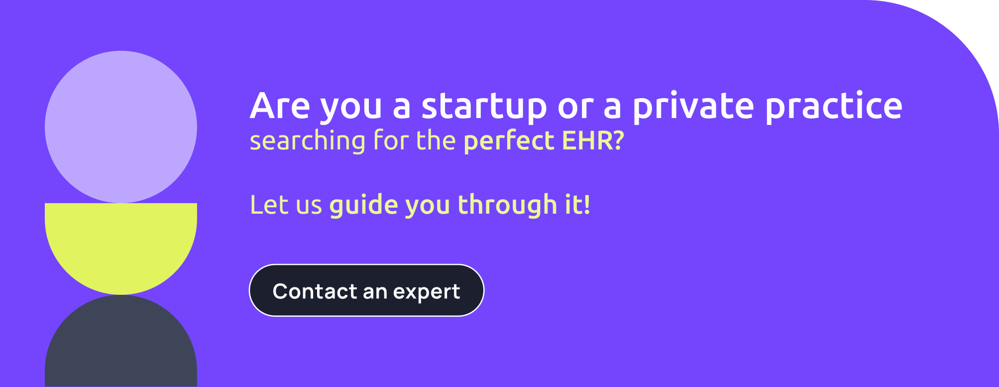 Vectorial design saying "Are you a startup or a private practice  searching for the perfect EHR?  Let us guide you through it!"