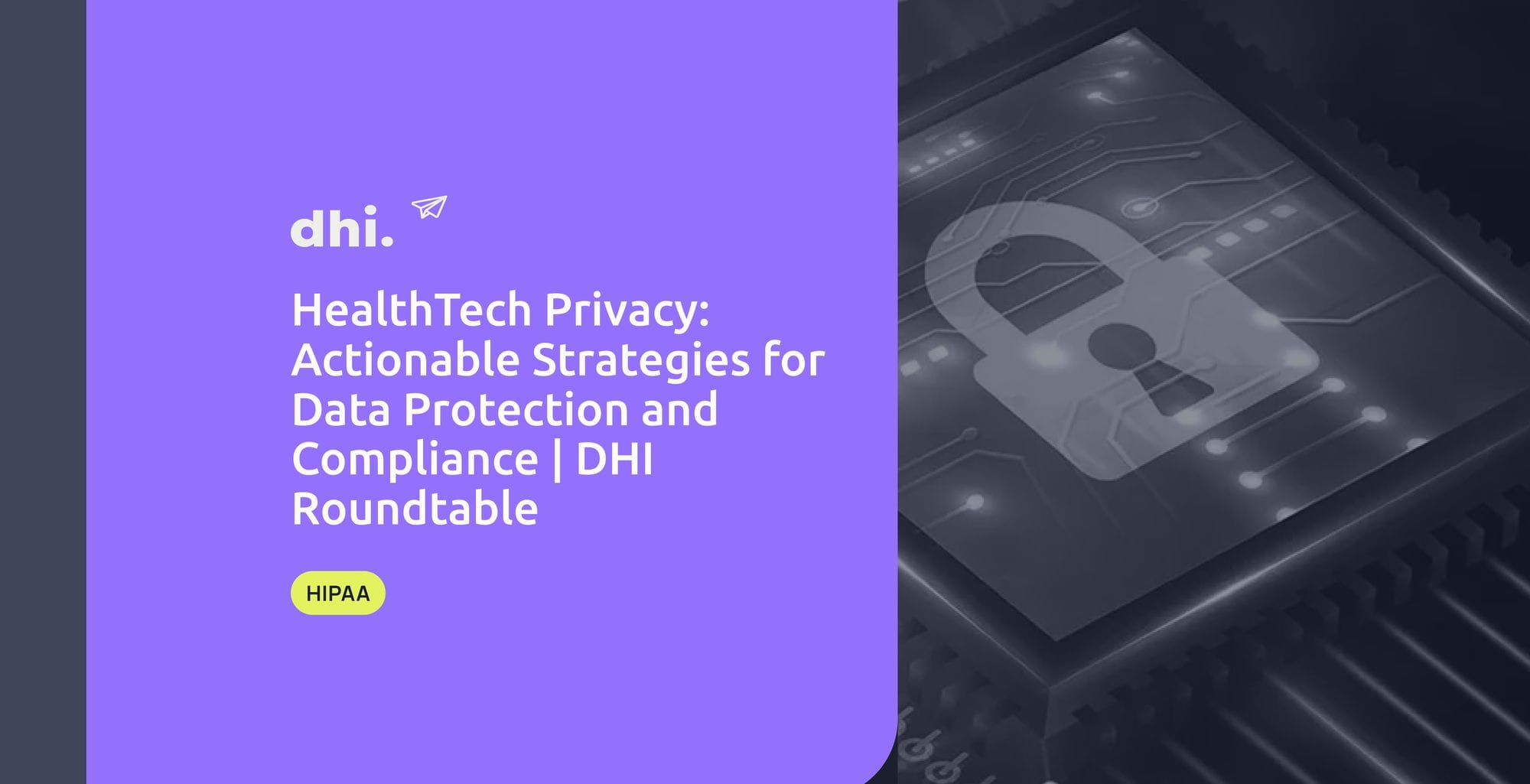 HealthTech Privacy: Actionable Strategies for Data Protection and Compliance | DHI Roundtable