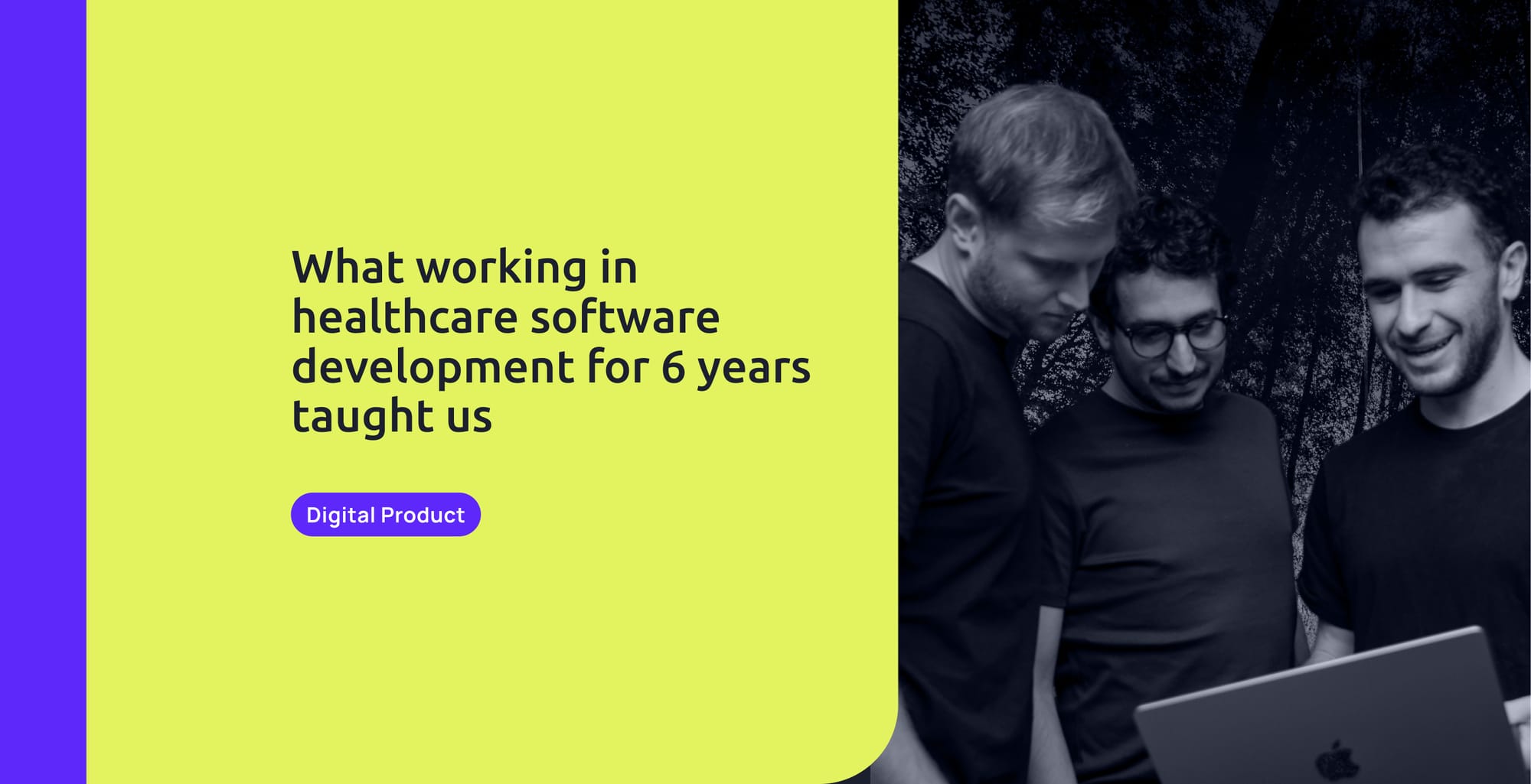 What working in healthcare software development for 6 years taught us