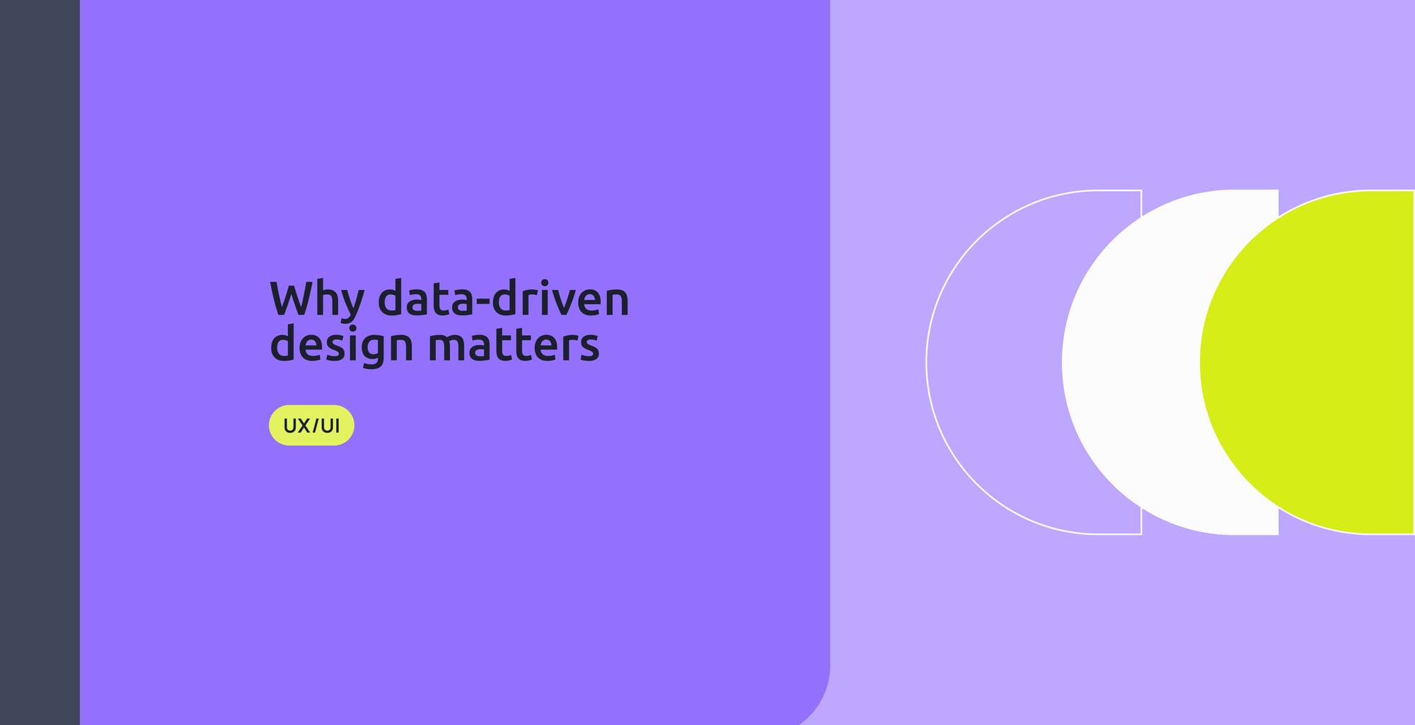 Why data-driven design matters