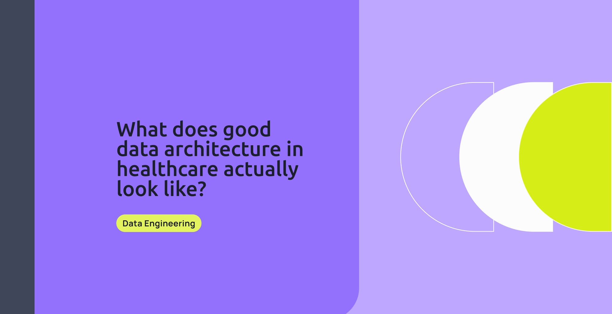 What does good data architecture in healthcare actually look like?