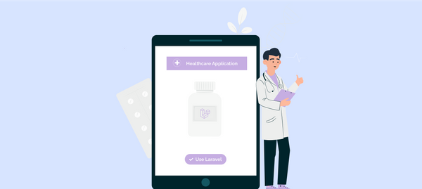 Why choose Laravel for your next Healthcare Application