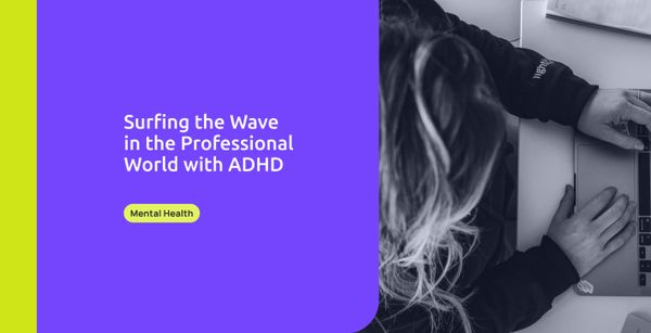 Surfing the Wave in the Professional World with ADHD