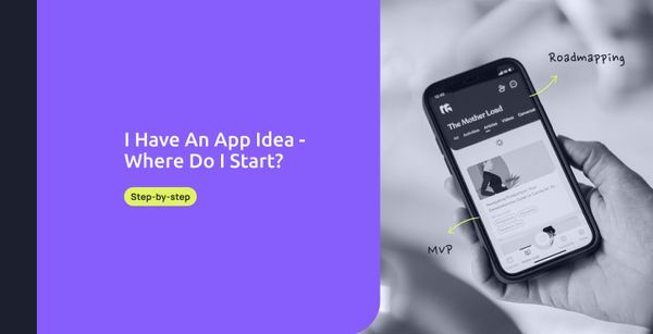 I Have An App Idea - Where Do I Start?