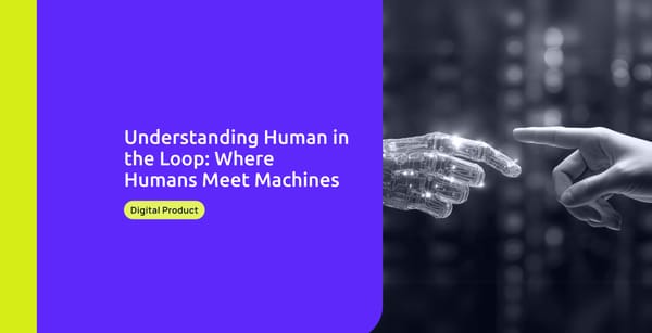 Understanding Human in the Loop: Where Humans Meet Machines