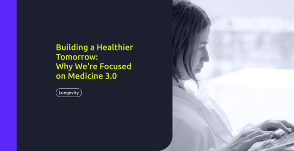 Building a healthier tomorrow: Why we're focused on Medicine 3.0