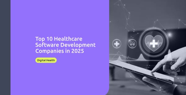 Top 10 Healthcare Software Development Companies in 2025