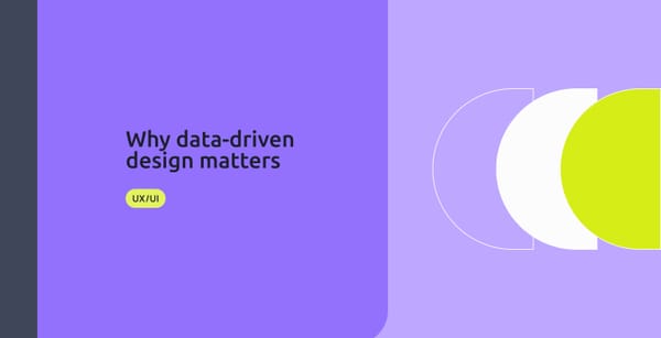 Why data-driven design matters