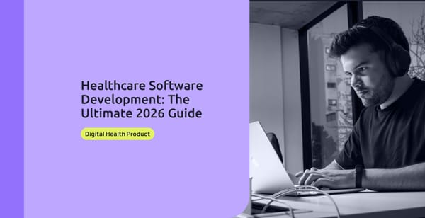 Healthcare Software Development: The Ultimate Guide for 2026