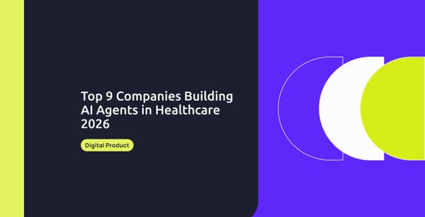 Top 9 Companies Building AI Agents in Healthcare 2026