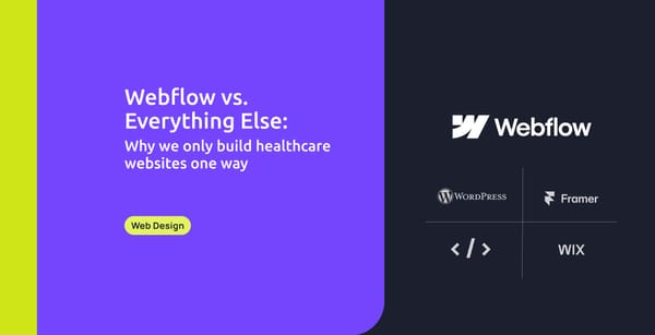 Webflow vs. Everything Else: Why We Only Build Healthcare Websites One Way